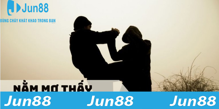 Mơ thấy đánh nhau là điềm báo xấu hay tốt