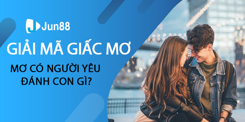 Giải mã giấc mơ có người yêu đánh con gì