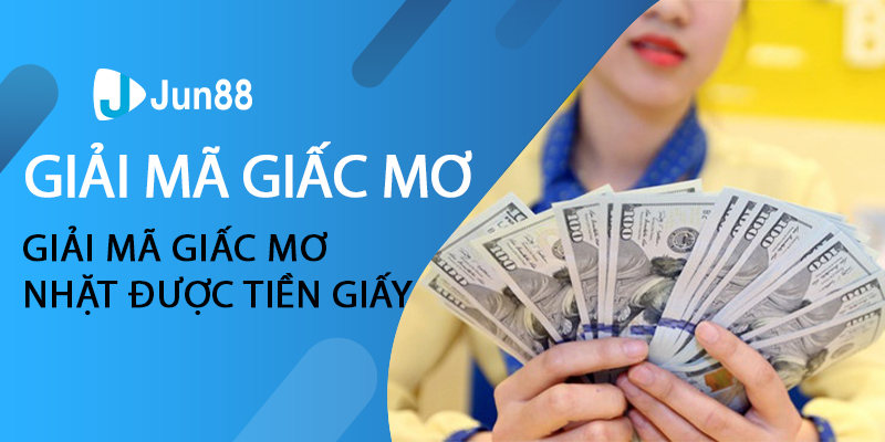 Giải mã giấc mơ nhặt được tiền giấy