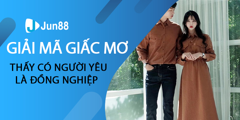 Giải mã giấc mơ thấy có người yêu là đồng nghiệp