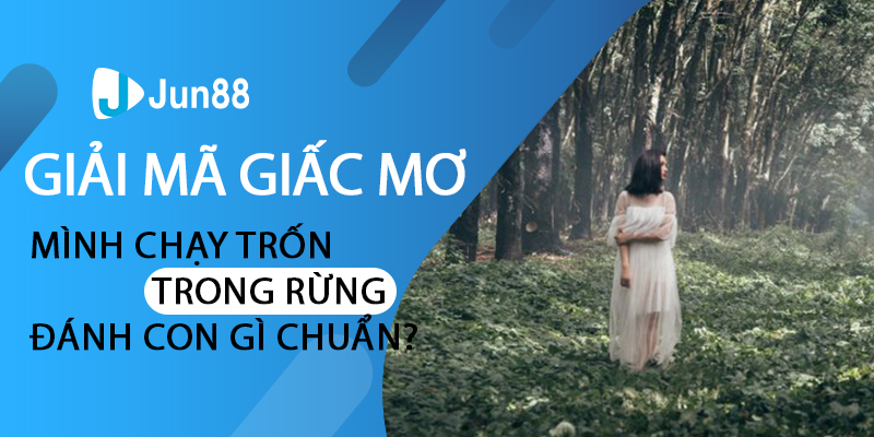 Giải mã giấc mơ thấy mình chạy trốn trong rừng